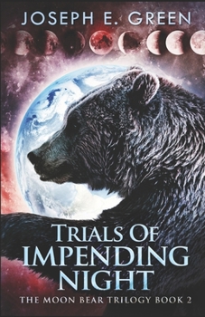 Trials Of Impending Night - Book #2 of the Moon Bear Trilogy