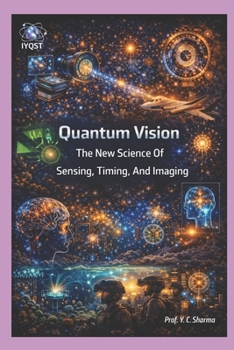 Paperback Quantum Vision: The New Science Of Sensing, Timing, And Imaging Book