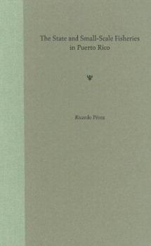 The State and Small-Scale Fisheries in Puerto Rico (New Directions in Puerto Rican Studies) - Book  of the New Directions in Puerto Rican Studies