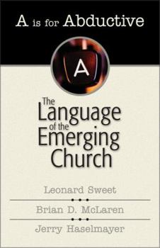 Paperback A is for Abductive: The Language of the Emerging Church Book