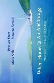 Paperback When Home Is an Anchorage: Must Have'' Hints & Tips for Cruisers Book