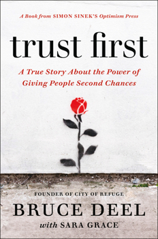 Hardcover Trust First: A True Story about the Power of Giving People Second Chances Book