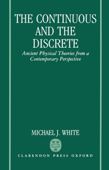 Hardcover The Continuous and the Discrete: Ancient Physical Theories from a Contemporary Perspective Book