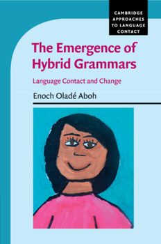 Paperback The Emergence of Hybrid Grammars: Language Contact and Change Book