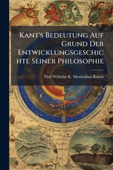 Paperback Kant's Bedeutung Auf Grund Der Entwicklungsgeschichte Seiner Philosophie [German] Book