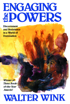Engaging the Powers: Discernment and Resistance in a World of Domination (Powers, #3) - Book #3 of the Powers