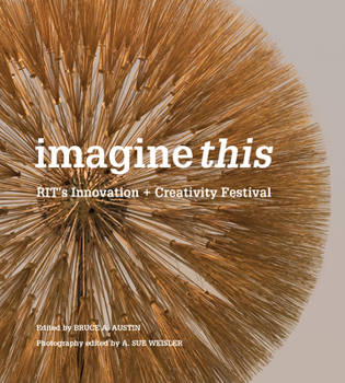 Hardcover Imagine This: Rit's Innovation + Creativity Festival Book