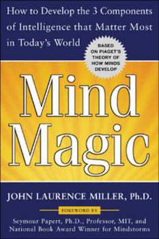 Paperback Mind Magic: How to Develop the 3 Components of Intelligence That Matter Most in Today's World Book