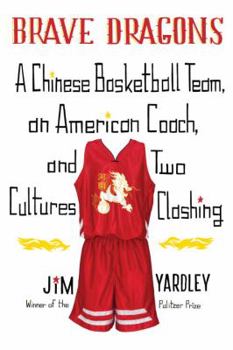 Hardcover Brave Dragons: A Chinese Basketball Team, an American Coach, and Two Cultures Clashing Book