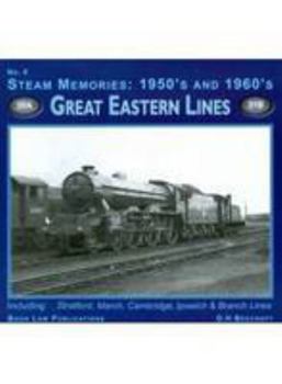 Steam Memories 1950s-1960s: Great Eastern Lines No. 6 - Book #6 of the Steam Memories: 1950's-1960's