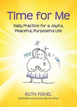 Paperback Time for Me: Daily Practice for a Joyful, Peaceful, Purposeful Life Book