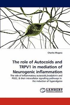 Paperback The role of Autocoids and TRPV1 in mediation of Neurogenic inflammation Book