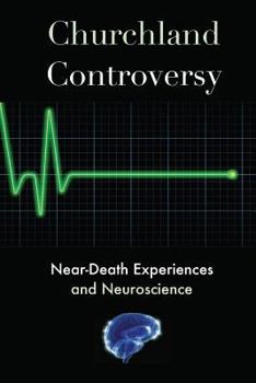 Paperback Churchland Controversy: Near-Death Experiences and Neuroscience Book