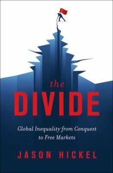 Hardcover The Divide: Global Inequality from Conquest to Free Markets Book