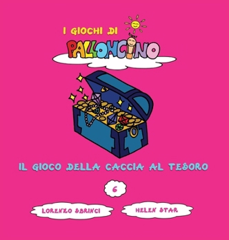 Il Gioco della Caccia al Tesoro (I Giochi Di Palloncino) (Italian Edition)