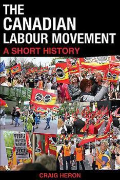 Paperback The Canadian Labour Movement: A Short History: Second Edition Book