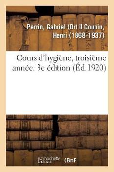 Paperback Cours d'Hygiène, Troisième Année. 3e Édition [French] Book