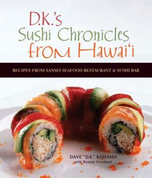 Hardcover DK's Sushi Chronicles from Hawai'i: Recipes from Sansei Seafood Restaurant and Sushi Bar Book