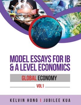 Paperback Model Essays for IB & A Level Economics: Global Economy Vol 1 Book