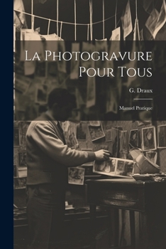 Paperback La Photogravure Pour Tous: Manuel Pratique Book