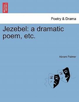 Paperback Jezebel: A Dramatic Poem, Etc. Book