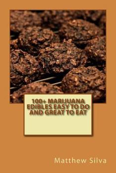 Paperback 100+ Marijuana Edibles Easy to Do and Great to Eat Book