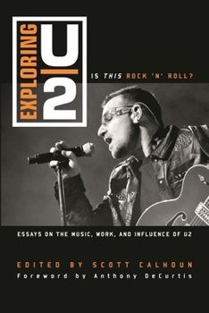 Paperback Exploring U2: Is This Rock 'n' Roll?: Essays on the Music, Work, and Influence of U2 Book
