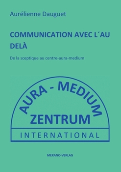 Paperback Communication Avec L´au Delà: De la sceptique au centre-aura-medium [French] Book