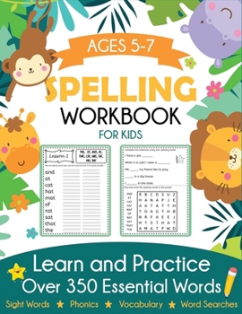 Paperback Spelling Workbook for Kids Ages 5-7: Learn and Practice Over 350 Essential Words Including Sight Words and Phonics Activities Book