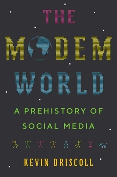 Hardcover The Modem World: A Prehistory of Social Media Book