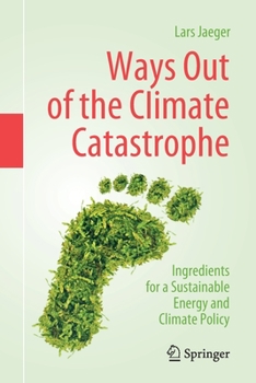 Paperback Ways Out of the Climate Catastrophe: Ingredients for a Sustainable Energy and Climate Policy Book