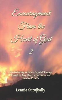 Paperback Encouragement from the Heart of God 2: Contributing Authors: Crystal Stamey, Christina Foy, Deatra Harbison, and Sandra Pruette. Book