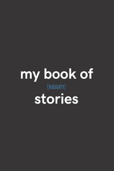 Paperback My Book of (Naughty) Stories: Medium Lined Notebook/Journal for Work, School, and Home Funny Solid Black Book