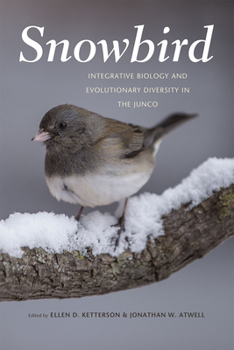 Hardcover Snowbird: Integrative Biology and Evolutionary Diversity in the Junco Book