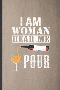 Paperback I Am Woman Hear Me Pour: Lined Notebook For Day Drinking. Funny Ruled Journal For Beer Wine Drinker. Unique Student Teacher Blank Composition/ Book