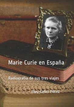 Paperback Marie Curie en España: Radiografía de sus tres viajes [Spanish] Book