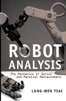 Hardcover Robot Analysis: The Mechanics of Serial and Parallel Manipulators Book