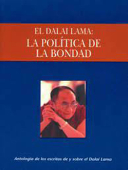 Paperback La Política de la Bondad: Una Antología de Escritos de Y Sobre El Dalai Lama [Spanish] Book