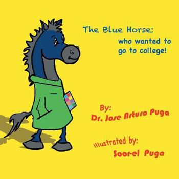 Paperback The Blue Horse Who Wanted to Go to College Book