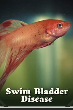 Paperback Swim Bladder Disease: How to Treat Swim Bladder Disease in Aquarium Fish Book