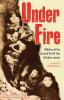 Hardcover Under Fire : Children of the Second World War Tell Their Stories Book