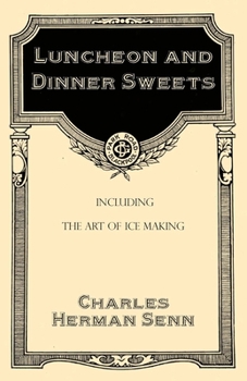 Paperback Luncheon and Dinner Sweets, Including the Art of Ice Making Book