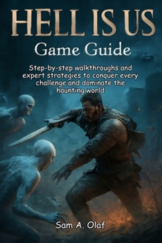 Paperback HELL IS US Game Guide: Step-by-step walkthroughs and expert strategies to conquer every challenge and dominate the haunting world Book