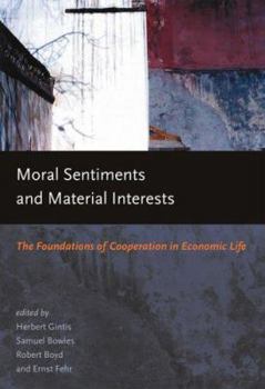 Paperback Moral Sentiments and Material Interests: The Foundations of Cooperation in Economic Life Book