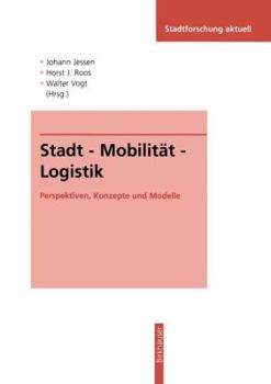 Paperback Stadt -- Mobilität -- Logistik: Perspektiven, Konzepte Und Modelle [German] Book