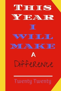 Paperback This Year I Will Make a Difference: A New Year Resolution Journal and 2020 Planner with a Motivational Calendar - Red Cover Book