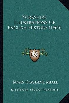 Paperback Yorkshire Illustrations Of English History (1865) Book