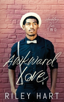 Awkward Love - Book #2 of the Stumbling into Love