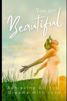 Paperback You Are Beautiful: Achieving All Your Dreams with Love Book