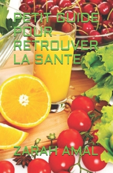 Paperback Petit Guide Pour Retrouver La Sante [French] Book